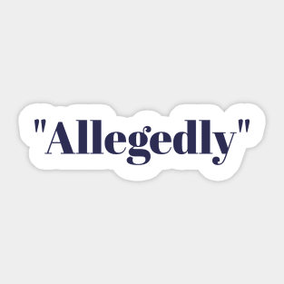 Allegedly Sticker